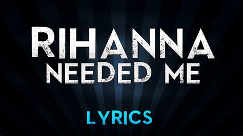 Rihanna - Needed Me (Lyrics) - YouTube