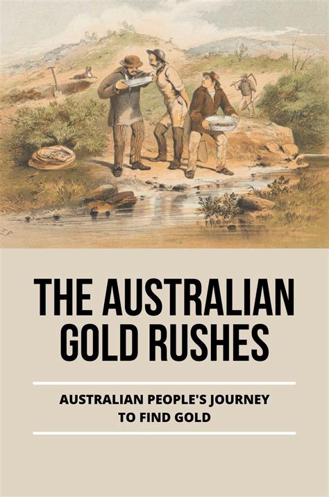 The Australian Gold Rushes: Australian People's Journey To Find Gold by ...