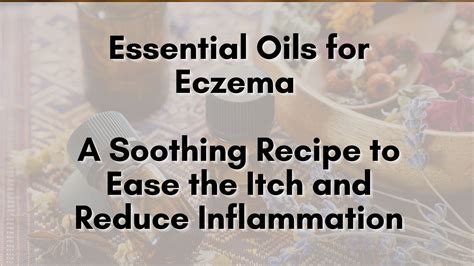 Essential Oils for Eczema: A Soothing Recipe to Ease the Itch and Reduce Inflammation ...