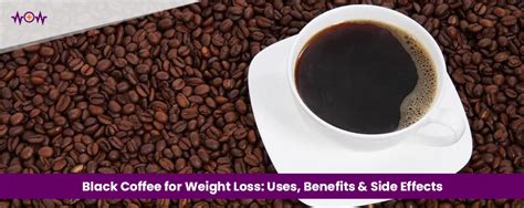 Black Coffee for Weight Loss: Uses, Benefits & Side Effects