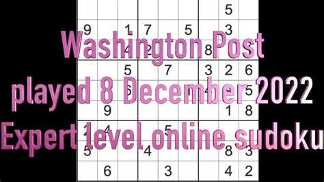 Sudoku solution Washington Post sudoku Played 8 December 2022 Expert level - YouTube