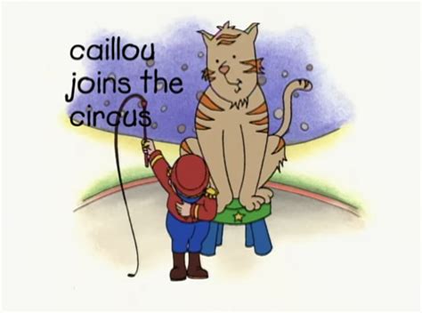 Caillou Joins the Circus | Wikifanon Wiki | Fandom