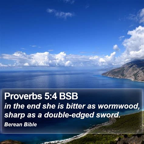 Proverbs 5:4 BSB - in the end she is bitter as wormwood, sharp as a