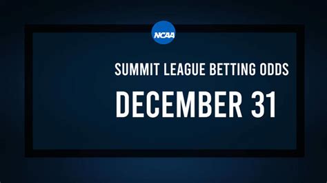 Summit League Basketball Predictions, Odds & Best Bets - December 31 ...