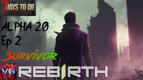 7 Days to Die Alpha 20 | Rebirth Ep2 - YouTube