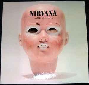 Nirvana - Lake Of Fire (Vinyl) at Discogs