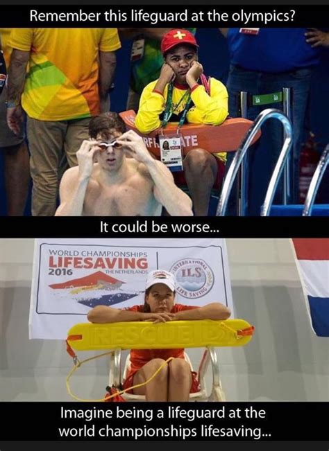 Remember this lifeguard at the olympics, it could be worse, imagine ...