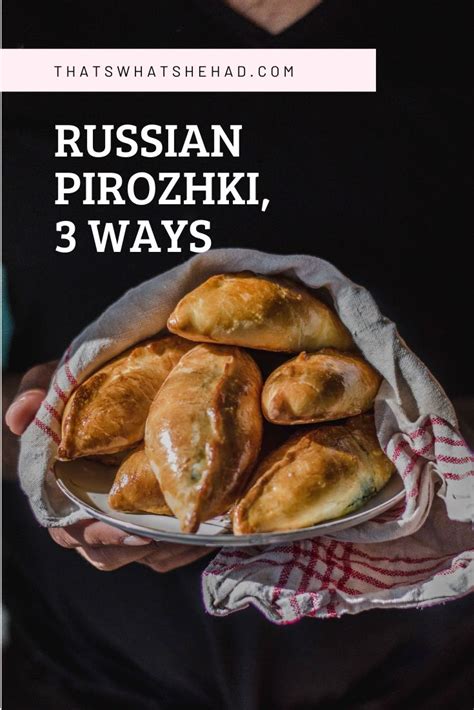 Russian Pirozhki, 3 Ways | Piroshky recipe, Pirozhki recipe, Sour cream ...