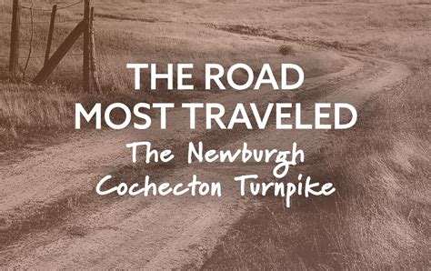 The Road Most Travelled: The Newburgh and Cochecton Turnpike - Town of Thompson, Sullivan County, NY