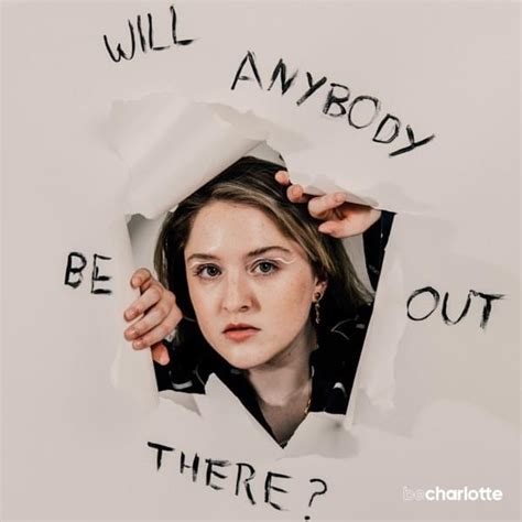 Be Charlotte – Will Anybody Be Out There Lyrics | Genius Lyrics