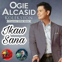 Ikaw Sana 🇵🇭™ 🇷 🇯 - Song Lyrics and Music by Ogie Alcasid arranged by ...