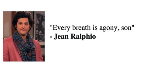 Best 25 Jean Ralphio Quotes - NSF News and Magazine