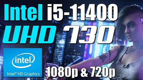 Intel Core i5-11400 + UHD Graphics 730 | 9 Games | 1080p & 720p - YouTube