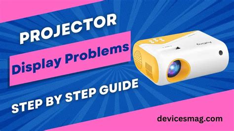 Projector Display Problems-Step BY Step Guide - Devices Mag