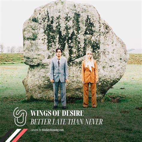 07/11/2021 @ Wings of Desire – Better Late Than Never | THIS DAY, THIS SONG