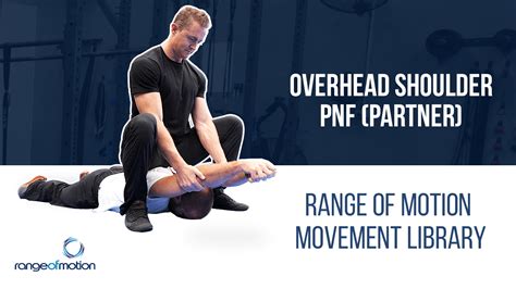 Overhead Shoulder PNF (partner) • Range Of Motion