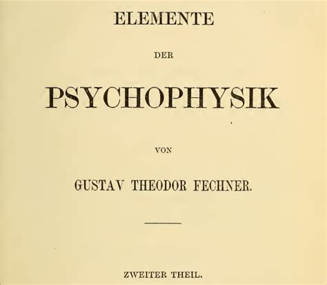 Gustav Fechner – Elements of Psychophysics