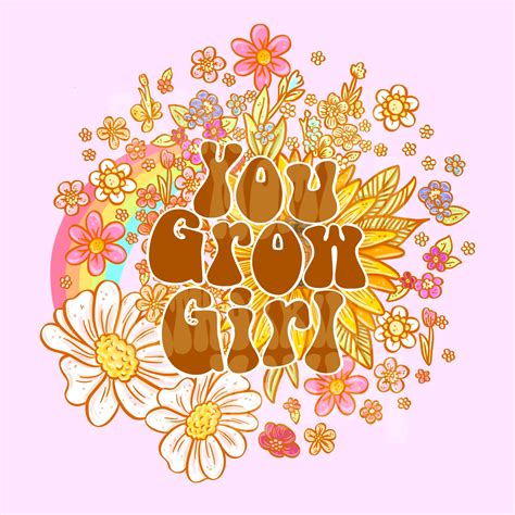 You Grow Girl- PNG – ArtworkingMomma