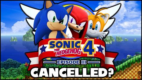 Sonic 4 Episode 3 Was Cancelled? - YouTube