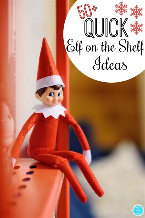 Quick Elf on the Shelf Ideas - 50+ Ideas for When You Forget