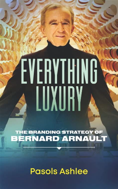 Buy Everything Luxury: The Branding Strategy Of Bernard Arnault ...