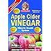 Apple Cider Vinegar: Miracle Health System (Bragg Apple Cider Vinegar ...