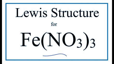 How to Draw the Lewis Dot Structure for Fe(NO3)3 : Iron (III) nitrate ...