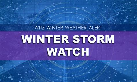 WINTER STORM WATCH Has Been Issued for Portions of the Listening Area