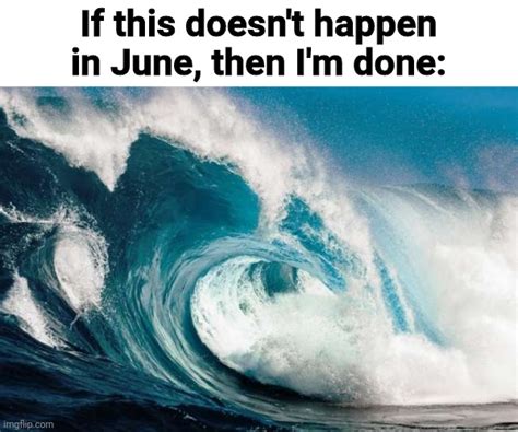 June 2020: A huge tsunami wiped out a entire country - Imgflip