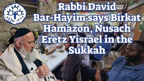 Rabbi David Bar-Hayim says Birkat Hamazon, Nusach Eretz Yisrael in the Sukkah - YouTube