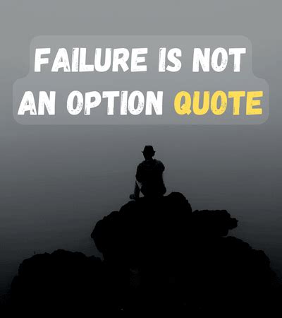 210+ Failure Is Not an Option Quotes - FactQuotes