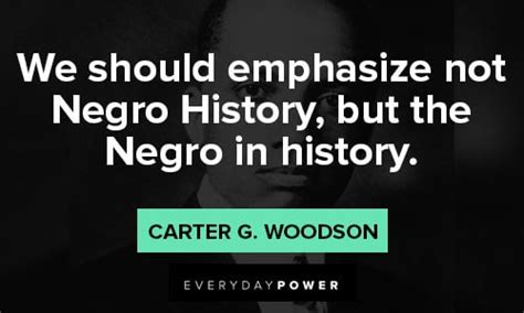 Carter G Woodson Quotes On Black History - Oona Torrie