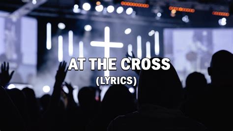 At the Cross (Lyrics) Hillsong UNITED - YouTube