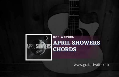 April Showers Chords By Koe Wetzel - Guitartwitt