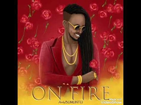 Andy Bumuntu - On Fire Lyrics / Paroles | AfrikaLyrics