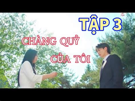 Review Phim: CHÀNG QUỶ CỦA TÔI TẬP 3 Ác quỷ ký khế ước với con người và bị mất siêu năng lực ...