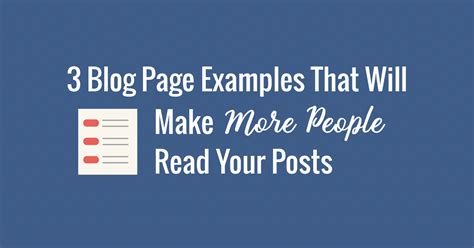 3 Blog Page Examples That Will Make More People Read Your Posts