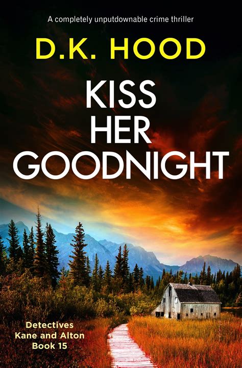 Kiss Her Goodnight (Detectives Kane and Alton #15) by D.K. Hood | Goodreads