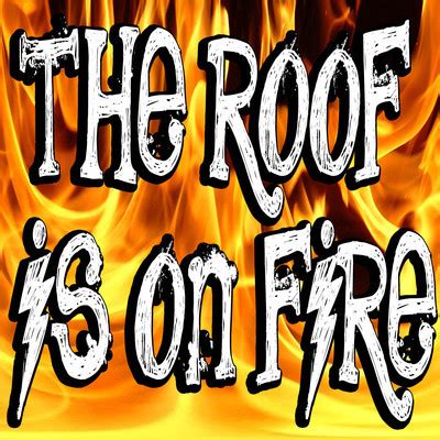 THE ROOF IS ON FIRE! - Instant Sound Effect Button | Myinstants