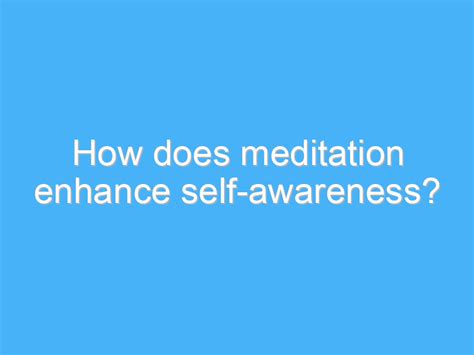 How does meditation enhance self-awareness? - A.B. Motivation