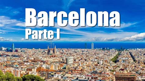 🇪🇸 Qué ver en BARCELONA, la mejor guía de la ciudad. - YouTube