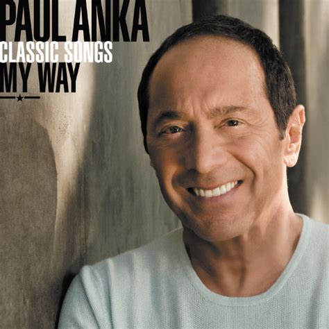 Classic Songs, My Way | Paul Anka – Download and listen to the album