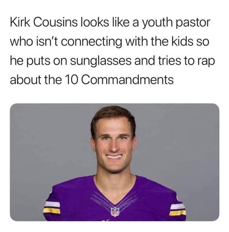 Kirk Cousins looks like a youth pastor who isn't connecting with the ...