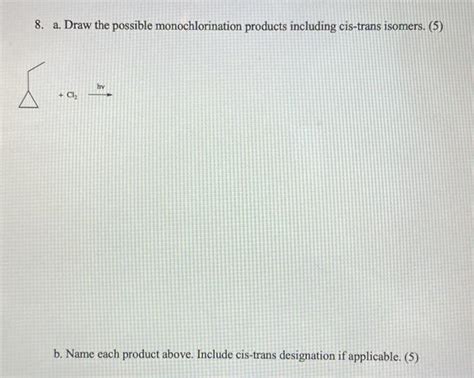 Solved 8. a. Draw the possible monochlorination products | Chegg.com