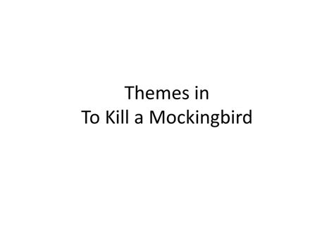 Themes in To Kill a Mockingbird - ppt download