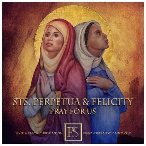 St Perpetua & St Felicity are the patronesses of widows and death of ...