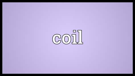 Coil Meaning - YouTube