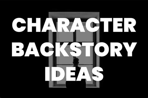 99 Captivating Character Backstory Ideas To Craft A Memorable Cast