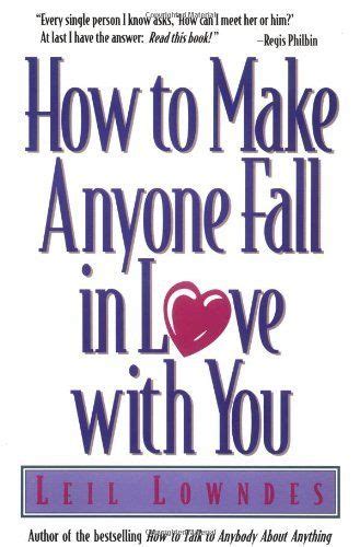 How to Make Anyone Fall in Love with You by Leil Lowndes, http://www ...