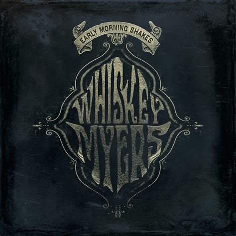 Unsung Melody - Whiskey Myers - Early Morning Shakes (Album Review)